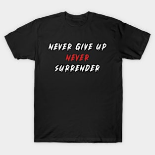 Never Give Up, Never Surrender T-Shirt